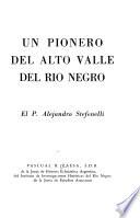 Un pionero del alto valle del Río Negro, el P. Alejandro Stefenelli