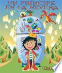 Un príncipe en la nevera. Novela infantil ilustrada (6 - 10 años)