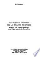 Un pueblo japonés en la Bolivia tropical