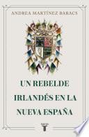 Un rebelde irlandés en la Nueva España