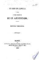 Un Reo en Capilla (F. Robol) ó sea últimos momentos de un ajusticiado. Historia verdadera. (La Ajusticiada de Lerida, ó sea Capilla y ejecucion de Teresa Giux.-Un Ajusticiado [in verse by J. Balmes].).