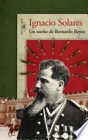 Un sueño de Bernardo Reyes
