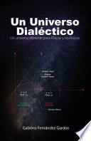 Un Universo Dialéctico: Un universo Vibrante para Físicos y no Físicos
