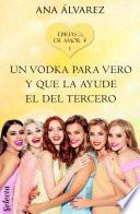 Un vodka para Vero y que la ayude el del tercero (Ebrias de amor 1)