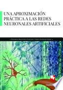 Una aproximación práctica a las redes neuronales artificiales
