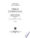 Una campaña alegre (Las banderillas). La ilustre Casa de Ramírez. La ciudad y las sierras. La capital. El conde de Abraños. La catástrofe. Alves & compañía. Cuentos. Correspondencia de Fadrique Mendes. Prosas Bárbaras. Leyendas de santos