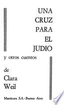 Una cruz para el judío y otros cuentos de Clara Weil