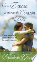 Una esposa conforme al corazn de Dios / A Wife After God's Heart