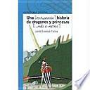 Una (estupenda) historia de dragones y princesas (... más o menos)