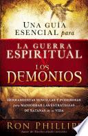 Una Guia Escencial Para la Guerra Espiritual y los Demonios