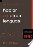 Una Guia Esencial Para Hablar en Otras Lenguas, Libro 2