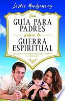 Una Guia para Padres Sobre la Guerra Espiritual