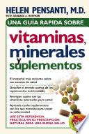 Una guía rápida de vitaminas, minerales y suplementos