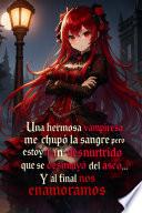 Una Hermosa Vampiresa me Chupó la Sangre Pero estoy Tan Desnutrido que se Desmayó del Asco... Y al Final nos Enamoramos