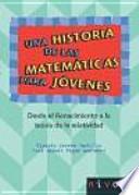Una historia de las matemáticas para jóvenes. Desde el Renacimiento a la teoría de la relatividad.