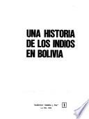 Una Historia de los indios en Bolivia