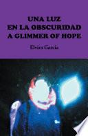 Una Luz En La Obscuridad / a Glimmer of Hope