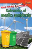Una mano a la Tierra: Salvando el medio ambiente (Hand to Earth: Saving the Environment) (Spanish Version)