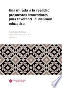 Una mirada a la realidad: propuestas innovadoras para favorecer la inclusión educativa