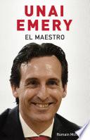Unai Emery. El maestro