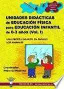 Unidades didácticas de Educación Física para educación infantil (3-6 años) Vol.I