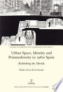 Urban Space, Identity and Postmodernity in 1980s Spain