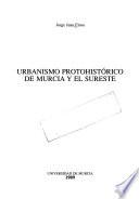 Urbanismo protohistórico de Murcia y el Sureste