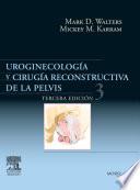 Uroginecología y cirugía reconstructiva de la pelvis, 3a ed.