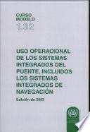 USO OPERACIONAL DE LOS SISTEMAS INTEGRADOS DEL PUENTE, Edicion de 2005
