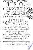 Uso, y provechos de las aguas de tamames, y baños de ledesma ....