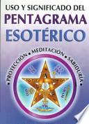 Uso y significado del pentagrama esoterico/ Use and meaning of esoteric stave