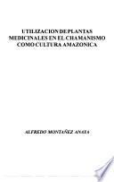 Utilización de plantas medicinales en el chamanismo como cultura amazónica