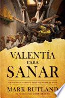 Valenta para sanar / Courage to be Healed