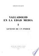 Valladolid en la Edad Media: Génesis de un poder