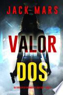 Valor dos (Un thriller de espionaje de Lara King - Libro 2)