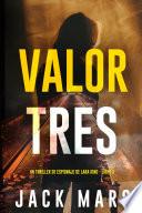Valor tres (Un thriller de espionaje de Lara King - Libro 3)