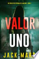 Valor uno (Un thriller de espionaje de Lara King - Libro 1)