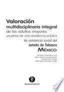 Valoración multidisciplinaria integral de los adultos mayores usuarios de una residencia pública de asistencia social del estado de Tabasco, México