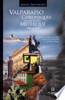 Valparaiso. Chroniques d' un port mythique