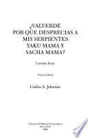 Valverde por qué desprecias a mis serpientes, Yaku Mama y Sacha Mama?