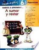 Vamos a aprender... A sumar y restar. 6 años. Matemáticas