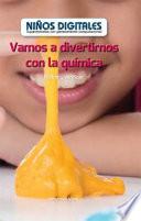 Vamos a divertirnos con la química: Probar y verificar (Fun with Chemistry: Testing and Checking)