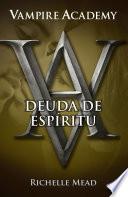 Vampire Academy. Deuda de espíritu