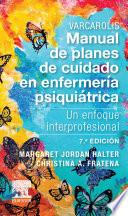 Varcarolis. Manual de planes de cuidado en enfermería psiquiátrica