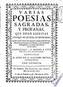 Varias poesias sagradas, y profanas, que dexó escritas (aunque no juntas, ni retocadas) don Antonio de Solis y Ribadeneyra