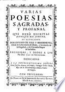 Varias Poesias Sagradas Y Profanas ... Recogidas, Y Dadas A Luz Por Don Juan De Goyeneche