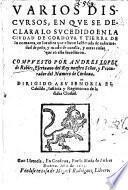 Varios Discursos, en que se declara lo sucedido en la Ciudad de Cordova ... en los años que estuvo lastimada de enfermedad de peste, y modo de curalla, etc. [In verse.]