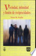 Vecindad, intimidad y fusión de reciprocidades