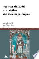Vecteurs de l'idéel et mutation des sociétés politiques