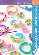 Veinte ideas para hacer bisutería con gomas elásticas